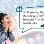 📈 Mastering Digital Marketing in 2025: Strategies That Drive Real Results